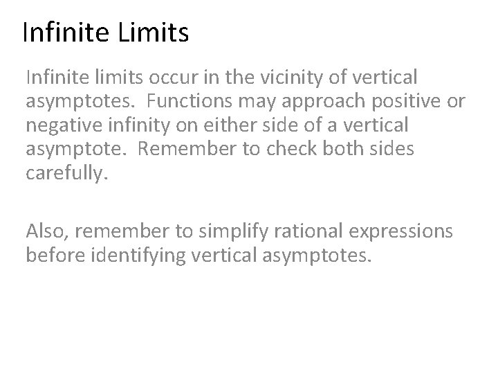 Infinite Limits Infinite limits occur in the vicinity of vertical asymptotes. Functions may approach