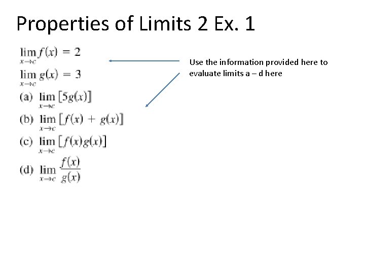 Properties of Limits 2 Ex. 1 Use the information provided here to evaluate limits