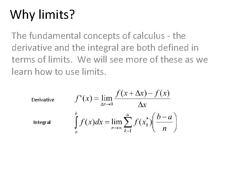 Why limits? The fundamental concepts of calculus - the derivative and the integral are