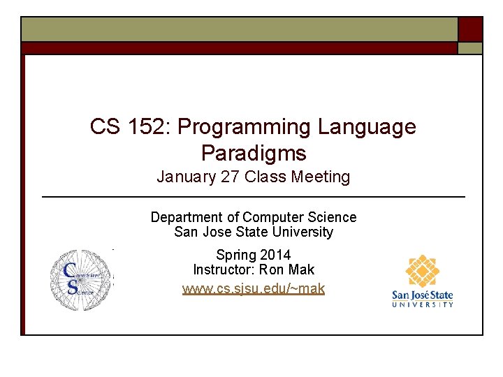 CS 152: Programming Language Paradigms January 27 Class Meeting Department of Computer Science San