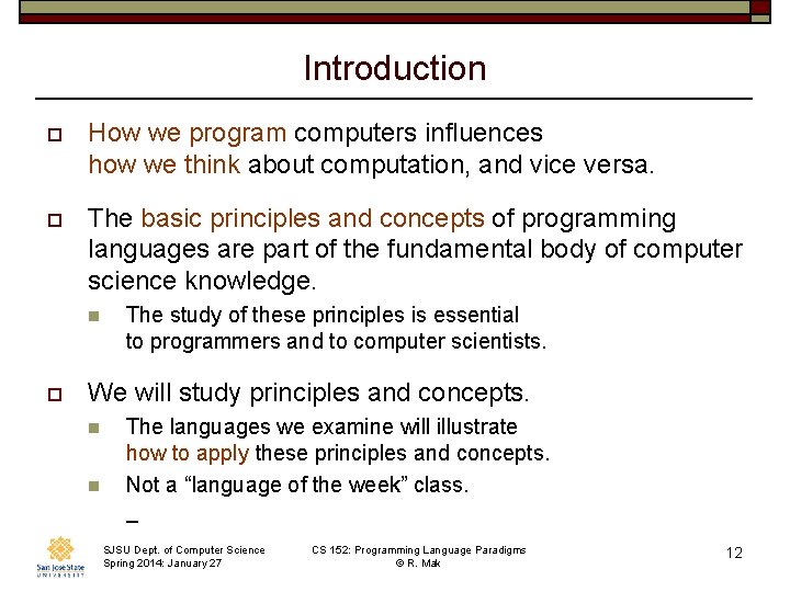 Introduction o How we program computers influences how we think about computation, and vice