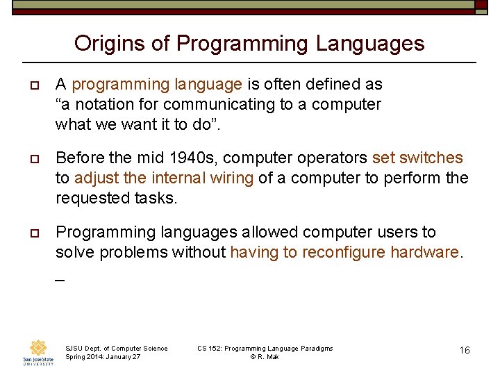 Origins of Programming Languages o A programming language is often defined as “a notation