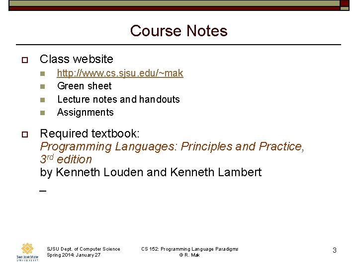 Course Notes o Class website n n o http: //www. cs. sjsu. edu/~mak Green