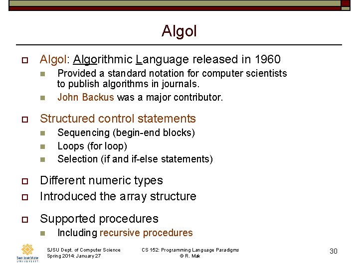 Algol o Algol: Algorithmic Language released in 1960 n n o Provided a standard