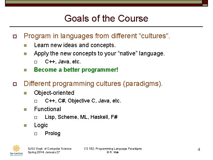 Goals of the Course o Program in languages from different “cultures”. n n Learn