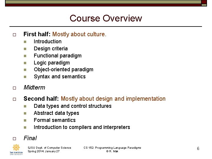 Course Overview o First half: Mostly about culture. n n n Introduction Design criteria