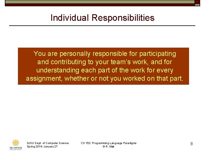 Individual Responsibilities You are personally responsible for participating and contributing to your team’s work,