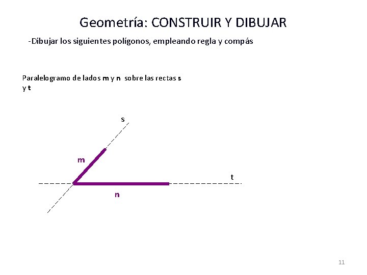 Geometría: CONSTRUIR Y DIBUJAR -Dibujar los siguientes polígonos, empleando regla y compás Paralelogramo de