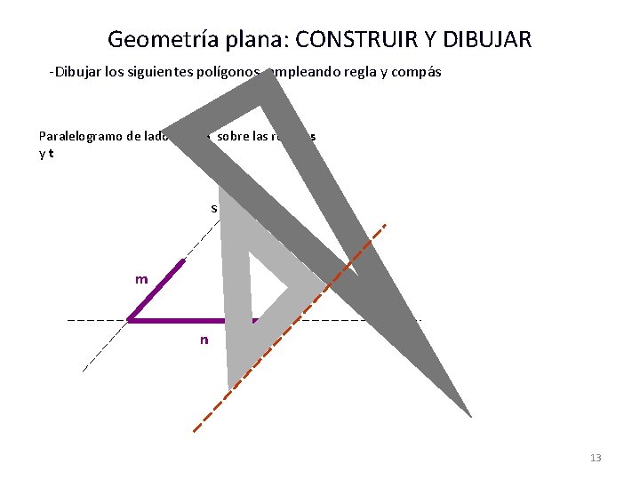 Geometría plana: CONSTRUIR Y DIBUJAR -Dibujar los siguientes polígonos, empleando regla y compás Paralelogramo