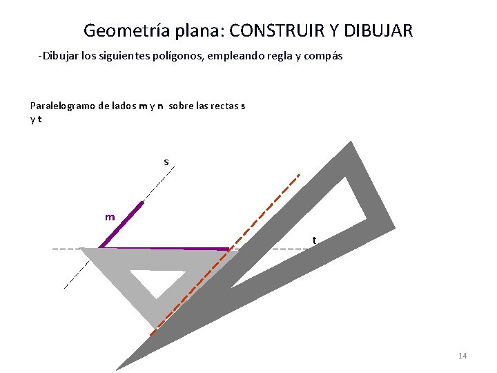 Geometría plana: CONSTRUIR Y DIBUJAR -Dibujar los siguientes polígonos, empleando regla y compás Paralelogramo
