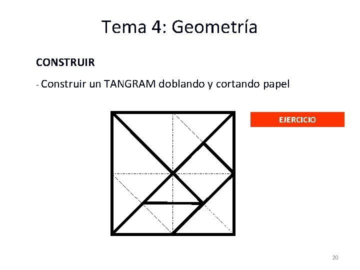 Tema 4: Geometría CONSTRUIR - Construir un TANGRAM doblando y cortando papel EJERCICIO 20