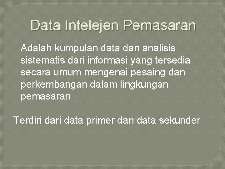 Data Intelejen Pemasaran Adalah kumpulan data dan analisis sistematis dari informasi yang tersedia secara