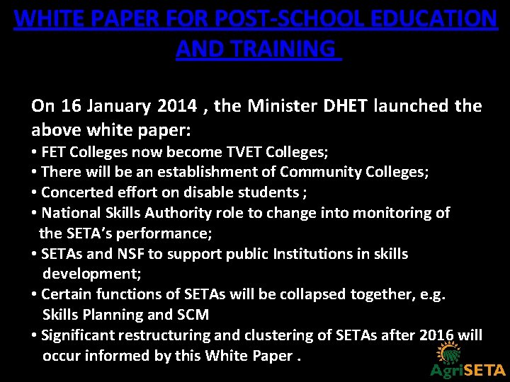WHITE PAPER FOR POST-SCHOOL EDUCATION AND TRAINING On 16 January 2014 , the Minister
