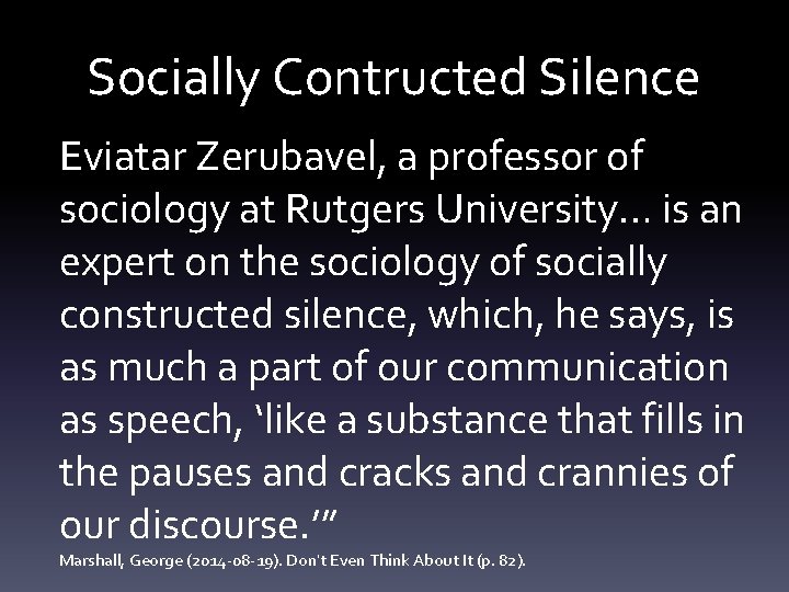 Socially Contructed Silence Eviatar Zerubavel, a professor of sociology at Rutgers University… is an