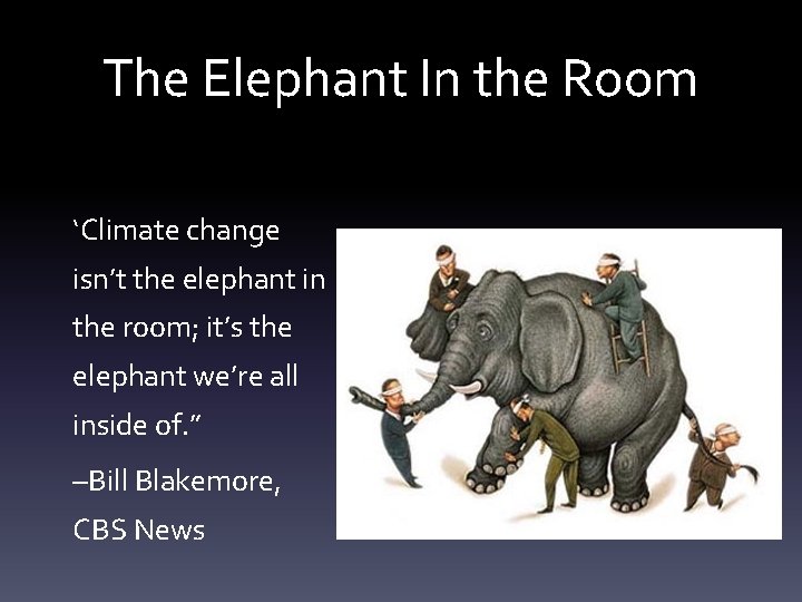 The Elephant In the Room ‘Climate change isn’t the elephant in the room; it’s