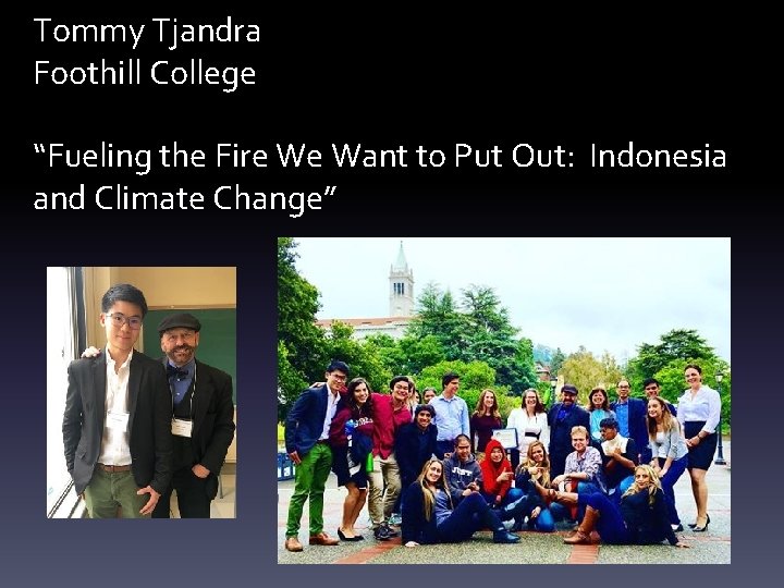 Tommy Tjandra Foothill College “Fueling the Fire We Want to Put Out: Indonesia and