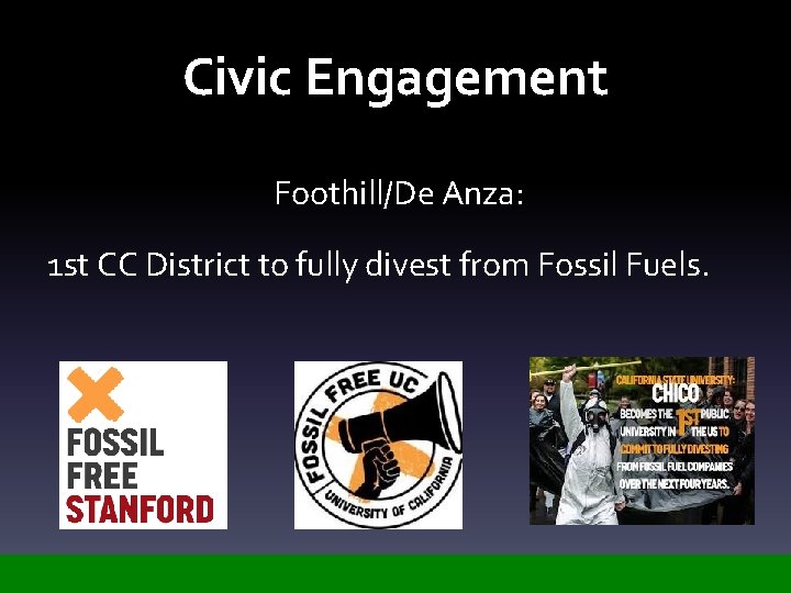 Civic Engagement Foothill/De Anza: 1 st CC District to fully divest from Fossil Fuels.