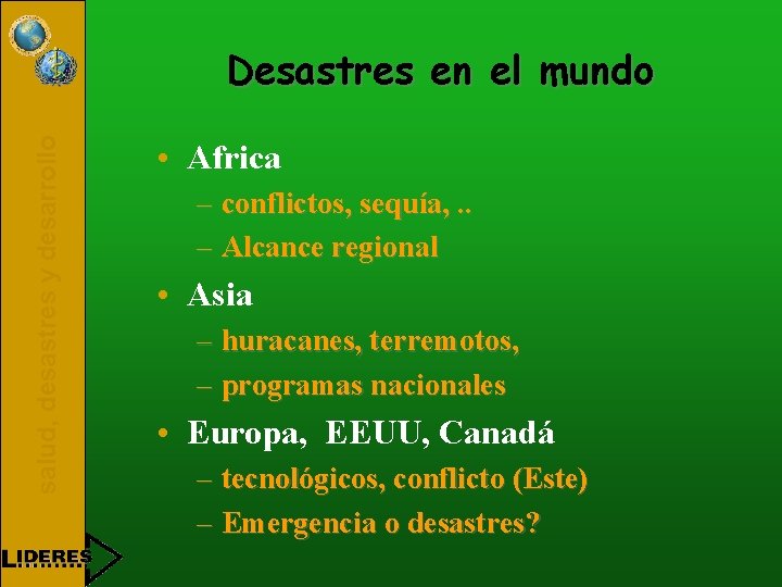 salud, desastres y desarrollo Desastres en el mundo • Africa – conflictos, sequía, .