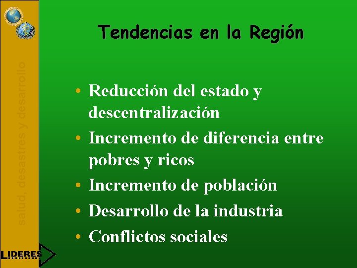 salud, desastres y desarrollo Tendencias en la Región • Reducción del estado y descentralización
