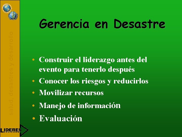 salud, desastres y desarrollo Gerencia en Desastre • Construir el liderazgo antes del evento