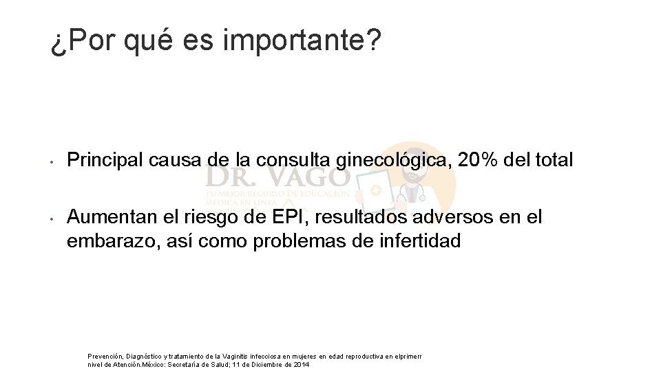 ¿Por qué es importante? • • Principal causa de la consulta ginecológica, 20% del ¿Por qué es importante? • • Principal causa de la consulta ginecológica, 20% del