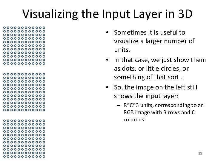 Visualizing the Input Layer in 3 D • Sometimes it is useful to visualize