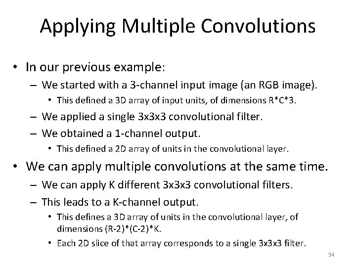 Applying Multiple Convolutions • In our previous example: – We started with a 3