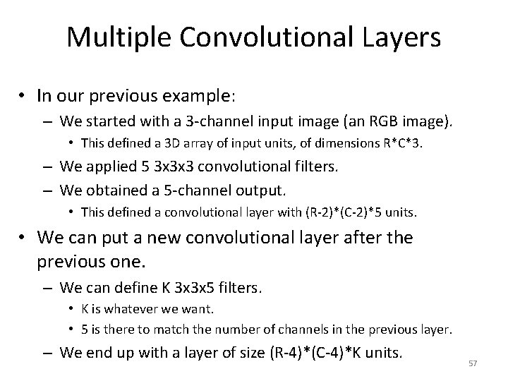 Multiple Convolutional Layers • In our previous example: – We started with a 3