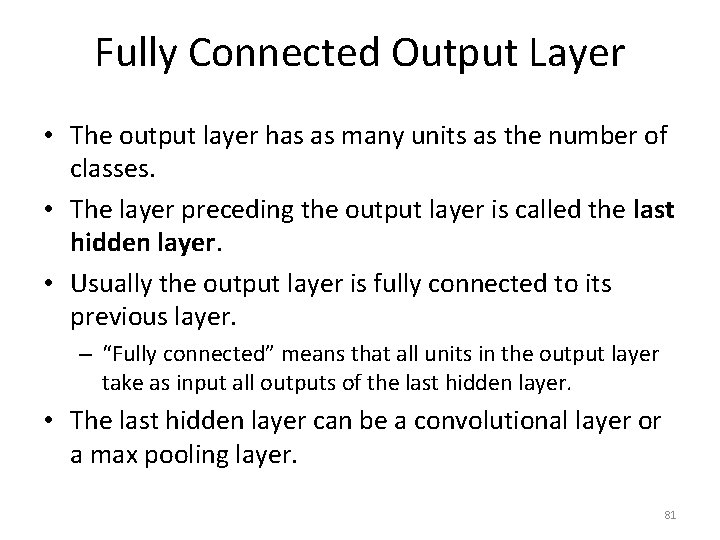 Fully Connected Output Layer • The output layer has as many units as the