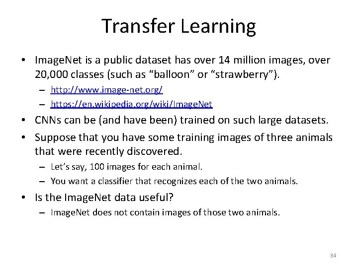 Transfer Learning • Image. Net is a public dataset has over 14 million images,