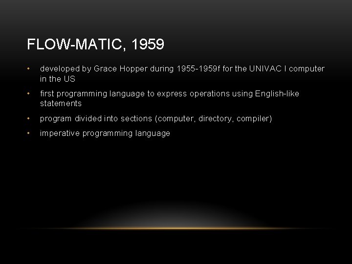 FLOW-MATIC, 1959 • developed by Grace Hopper during 1955 -1959 f for the UNIVAC