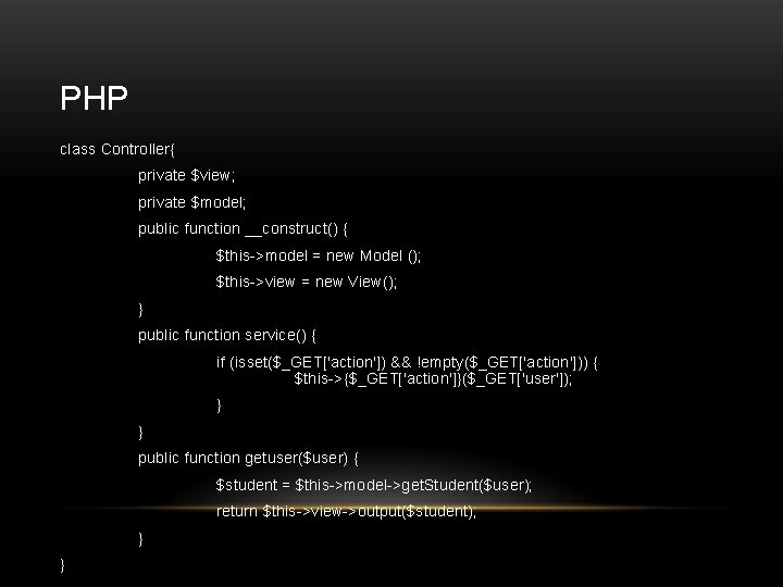 PHP class Controller{ private $view; private $model; public function __construct() { $this->model = new
