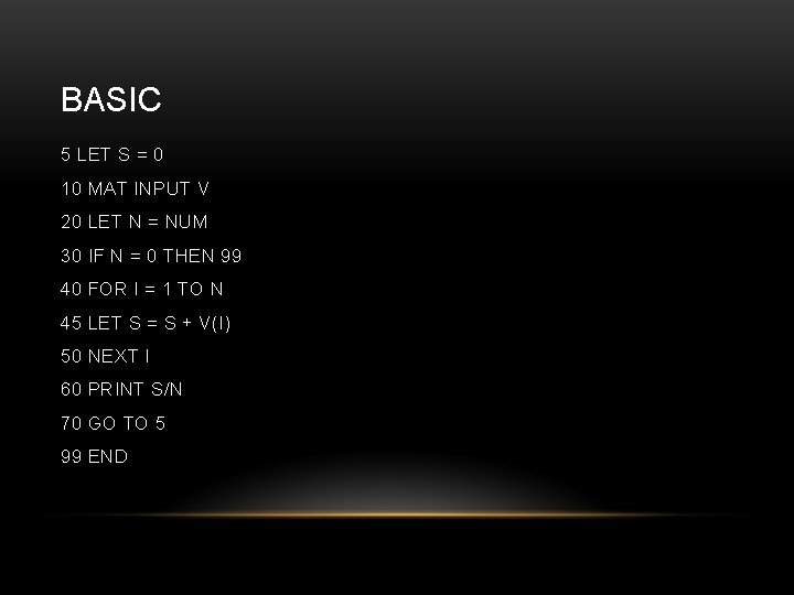 BASIC 5 LET S = 0 10 MAT INPUT V 20 LET N =