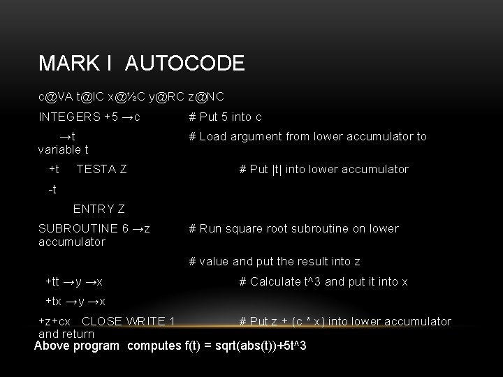 MARK I AUTOCODE c@VA t@IC x@½C y@RC z@NC INTEGERS +5 →c # Put 5