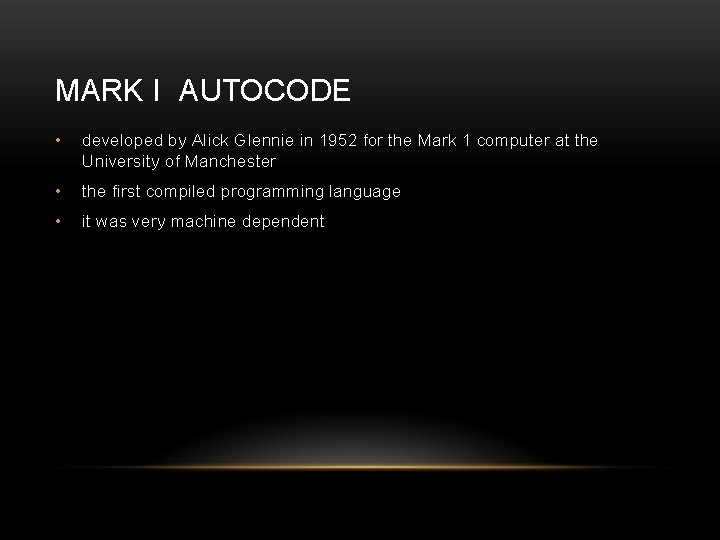 MARK I AUTOCODE • developed by Alick Glennie in 1952 for the Mark 1