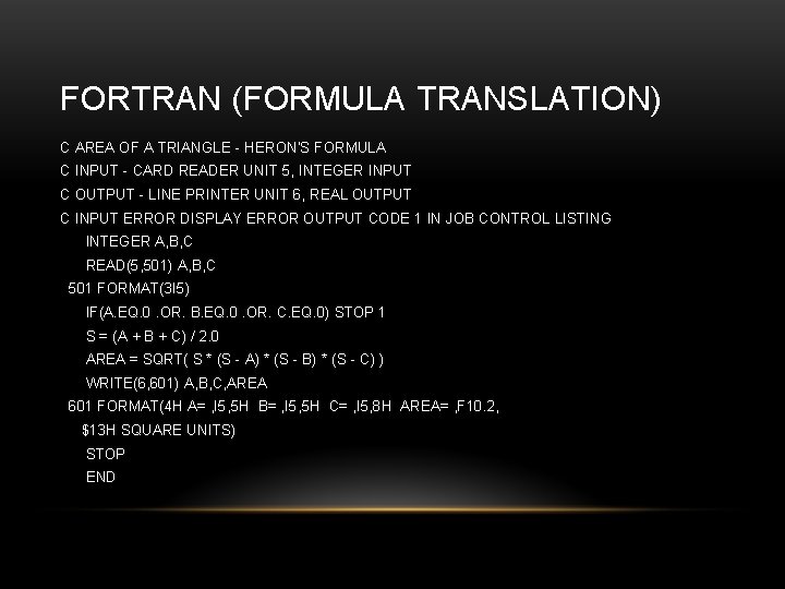 FORTRAN (FORMULA TRANSLATION) C AREA OF A TRIANGLE - HERON'S FORMULA C INPUT -