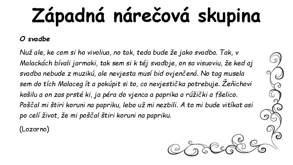 Západná nárečová skupina O svadbe Nuž ale, ke com si ho vivoliua, no tak,