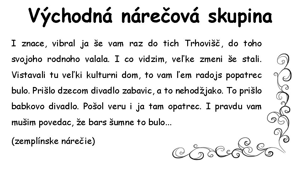 Východná nárečová skupina I znace, vibral ja še vam raz do tich Trhovišč, do