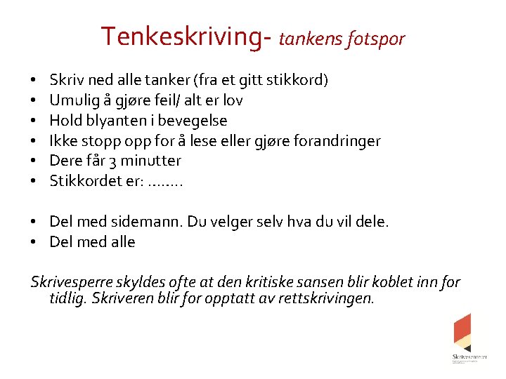 Tenkeskriving- tankens fotspor • • • Skriv ned alle tanker (fra et gitt stikkord)