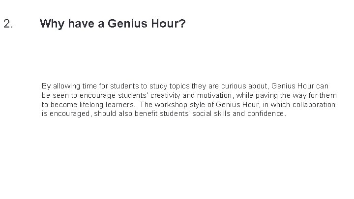 2. Why have a Genius Hour? By allowing time for students to study topics