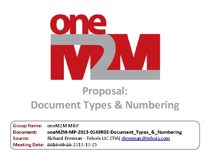 Proposal: Document Types & Numbering Group Name: Document: Source: Meeting Date: one. M 2