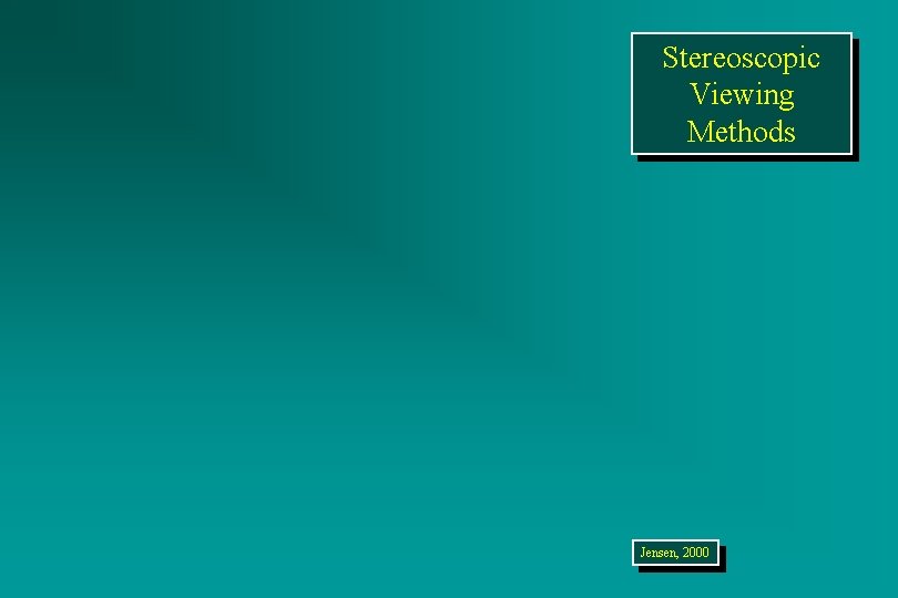 Stereoscopic Viewing Methods Jensen, 2000 
