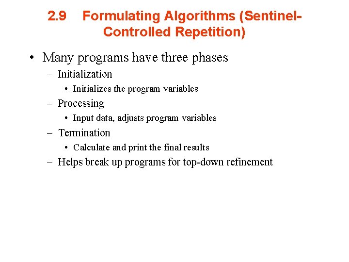 2. 9 Formulating Algorithms (Sentinel. Controlled Repetition) • Many programs have three phases –