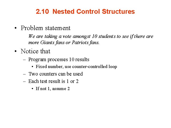 2. 10 Nested Control Structures • Problem statement We are taking a vote amongst