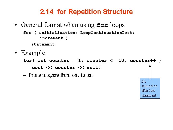 2. 14 for Repetition Structure • General format when using for loops for (