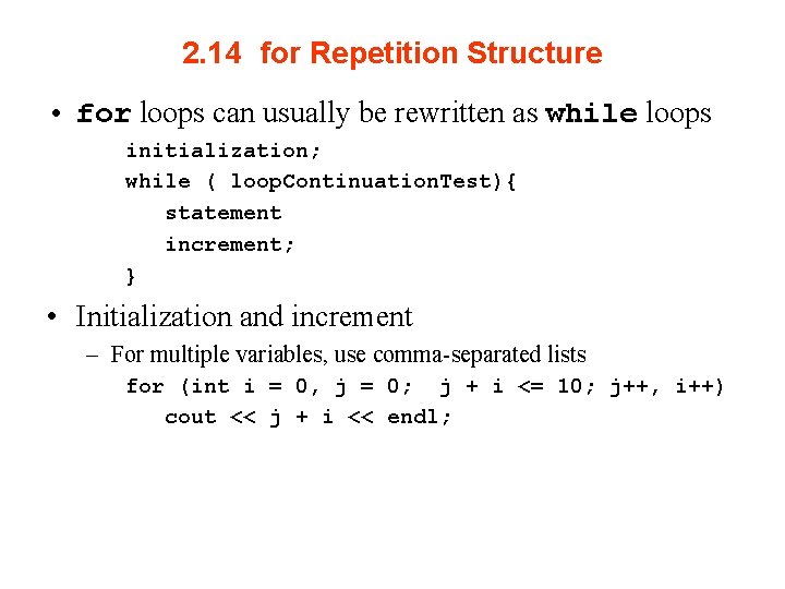 2. 14 for Repetition Structure • for loops can usually be rewritten as while