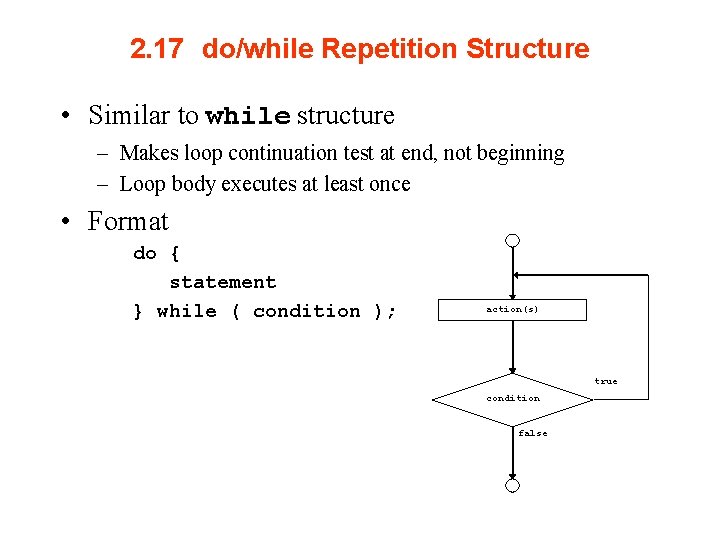 2. 17 do/while Repetition Structure • Similar to while structure – Makes loop continuation