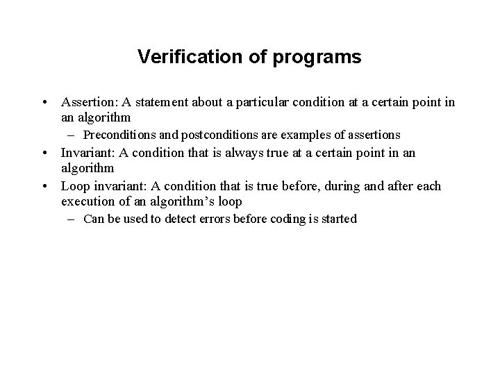 Verification of programs • Assertion: A statement about a particular condition at a certain