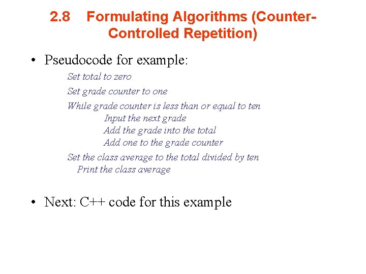 2. 8 Formulating Algorithms (Counter. Controlled Repetition) • Pseudocode for example: Set total to