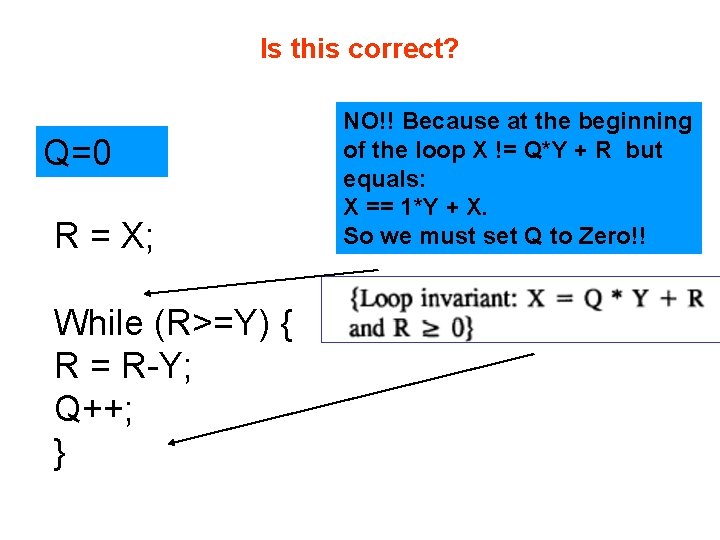 Is this correct? Q=1; Q=0 R = X; While (R>=Y) { R = R-Y;